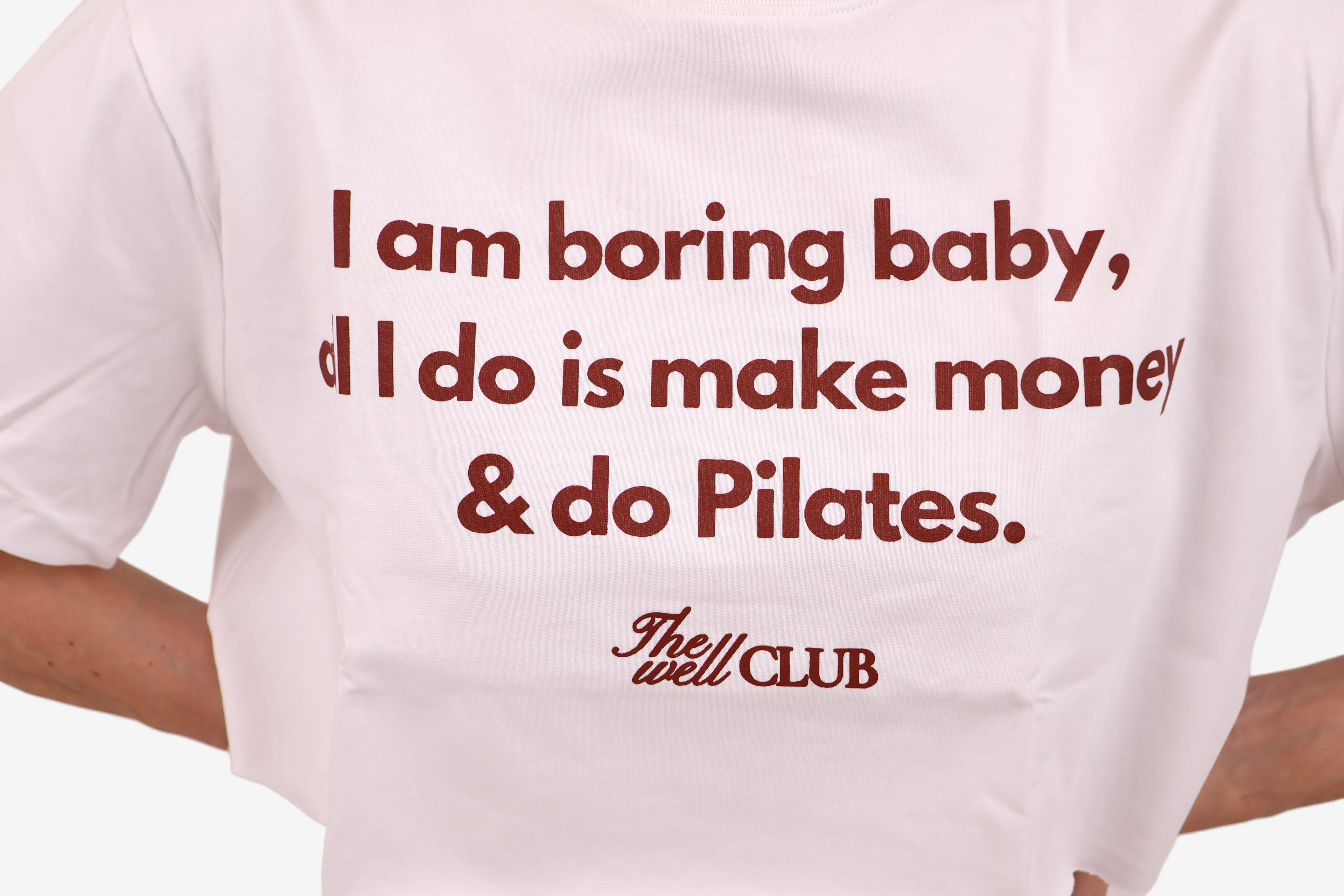 Cropped T-Shirt – “I’m boring baby, all I do is make money & do Pilates”